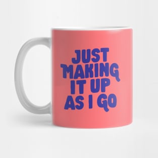 Just Making It Up As I Go by The Motivated Type in Red and Blue Mug